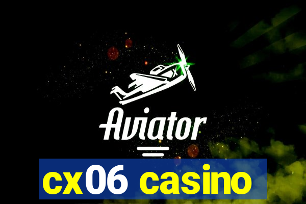 cx06 casino